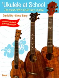 'UKULELE AT SCHOOL BOOK 1 TEACHER'S GUIDE BY DANIEL HO AND STEVE SANO